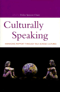 Culturally Speaking: Managing Rapport Through Talk Across Cultures (Open Linguistics Series) - Spencer-Oatey, Helen