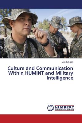 Culture and Communication Within Humint and Military Intelligence - Schnell Jim