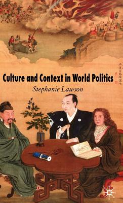 Culture and Context in World Politics - Lawson, Stephanie