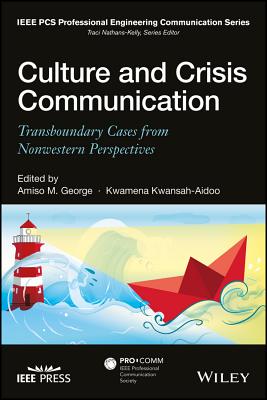 Culture and Crisis Communication: Transboundary Cases from Nonwestern Perspectives - George, Amiso M. (Editor), and Kwansah-Aidoo, Kwamena (Editor)