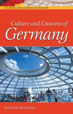 Culture and Customs of Germany - Bernstein, Eckhard
