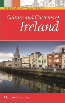 Culture and Customs of Ireland - Scanlan, Margaret