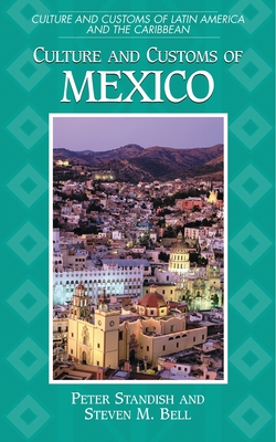 Culture and Customs of Mexico - Standish, Peter, and Bell, Steven M