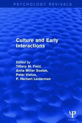 Culture and Early Interactions - Field, Tiffany M (Editor), and Sostek, Anita Miller (Editor), and Vietze, Peter (Editor)