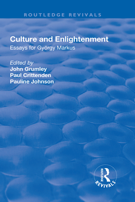 Culture and Enlightenment: Essays for Gyrgy Markus - Crittenden, Paul, and Grumley, John (Editor)