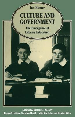 Culture and Government: The Emergence of Literary Education - Hunter, Ian, Dr.