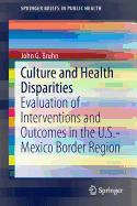 Culture and Health Disparities: Evaluation of Interventions and Outcomes in the U.S.-Mexico Border Region