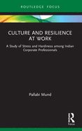 Culture and Resilience at Work: A Study of Stress and Hardiness among Indian Corporate Professionals