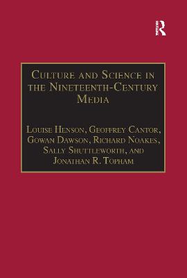 Culture and Science in the Nineteenth-Century Media - Henson, Louise, and Cantor, Geoffrey, and Dawson, Gowan