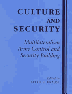 Culture and Security: Multilateralism, Arms Control and Security Building