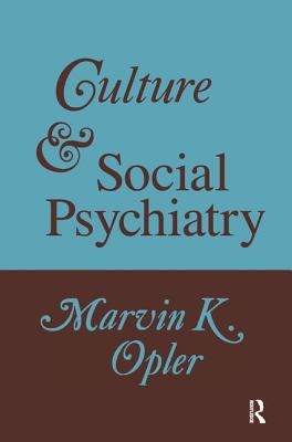 Culture and Social Psychiatry - Opler, Marvin (Editor)