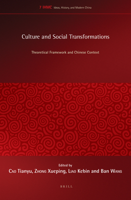 Culture and Social Transformations: Theoretical Framework and Chinese Context - Cao, Tianyu (Editor), and Zhong, Xueping (Editor), and Kebin, Liao (Editor)