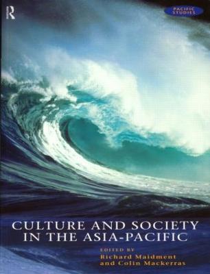 Culture and Society in the Asia-Pacific - Mackerras, Colin (Editor), and Maidment, Richard (Editor)