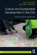 Culture and Sustainable Development in the City: Urban Spaces of Possibilities