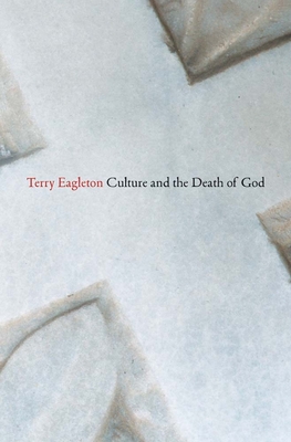 Culture and the Death of God - Eagleton, Terry