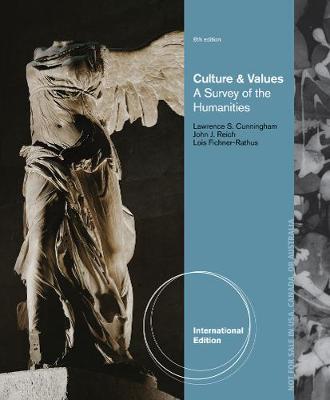 Culture and Values: A Survey of the Humanities, International Edition - Cunningham, Lawrence, and Reich, John, and Fichner-Rathus, Lois