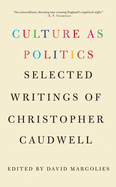 Culture as Politics: Selected Writings of Christopher Caudwell