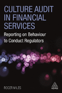 Culture Audit in Financial Services: Reporting on Behaviour to Conduct Regulators