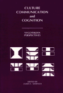 Culture, Communication, and Cognition: Vygotskian Perspectives