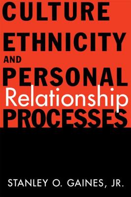 Culture, Ethnicity, and Personal Relationship Processes - Gaines, Stanley O, Jr.