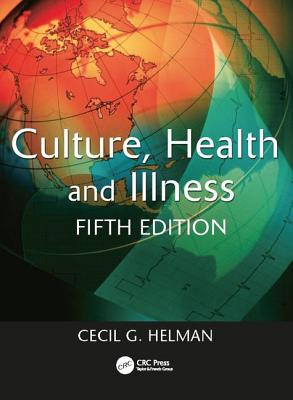 Culture, Health and Illness, Fifth Edition - Helman, Cecil G