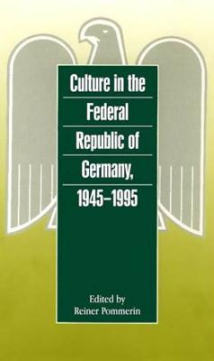 Culture in the Federal Republic of Germany, 1945-1995 - Pommerin, Reiner (Editor)