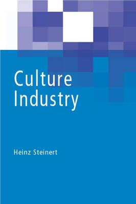 Culture Industry - Steinert, Heinz, and Spencer, Sally-Ann (Translated by)