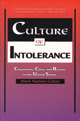 Culture of Intolerance: Chauvinism, Class, and Racism in the United States (Revised) - Cohen, Mark Nathan, Professor