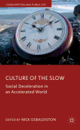 Culture of the Slow: Social Deceleration in an Accelerated World