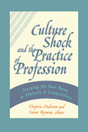 Culture Shock and the Practice of Profession: Training the Next Wave in Rhetoric and Composition - Anderson, Virginia (Editor), and Romano, Susan (Editor)