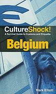 Culture Shock! Belgium: A Survival Guide to Customs and Etiquette