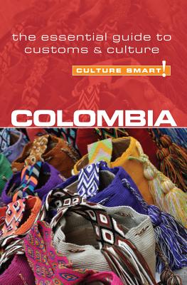 Culture Smart! Colombia: The Essential Guide to Customs & Culture - Cathey, Kate, and Culture Smart!