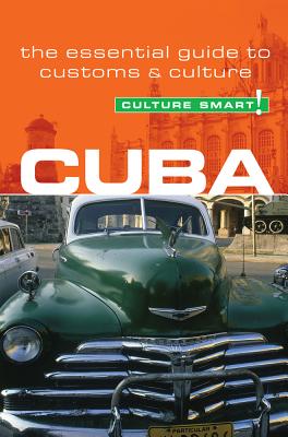 Culture Smart! Cuba: A Quick Guide to Customs and Etiquette - MacDonald, Mandy