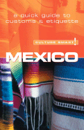 Culture Smart! Mexico: A Quick Guide to Customs & Etiquette - Mavor, Guy