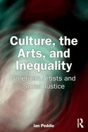 Culture, the Arts, and Inequality: American Artists and Social Justice