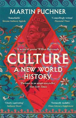 Culture: The surprising connections and influences between civilisations. 'Genius' - William Dalrymple - Puchner, Martin