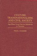 Culture, Transnationalism, and Civil Society: Aga Khan Social Service Initiatives in Tanzania