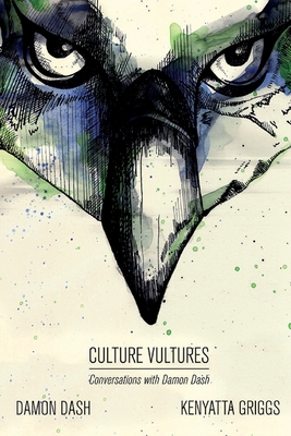 Culture Vultures - Dash, Damon, and Griggs, Kenyatta Khari