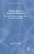 Culture Wars in American Education: Past and Present Struggles Over the Symbolic Order