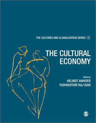 Cultures and Globalization: The Cultural Economy - Anheier, Helmut K (Editor), and Isar, Yudhishthir Raj (Editor)