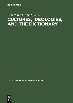 Cultures, Ideologies, and the Dictionary: Studies in Honor of Ladislav Zgusta - Kachru, Braj B, Professor (Editor), and Kahane, Henry (Editor)