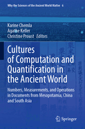 Cultures of Computation and Quantification in the Ancient World: Numbers, Measurements, and Operations in Documents from Mesopotamia, China and South Asia