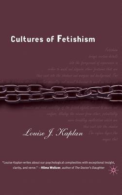 Cultures of Fetishism - Kaplan, L