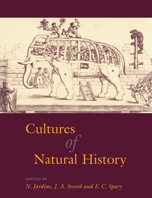 Cultures of Natural History - Jardine, N (Editor), and Secord, J a (Editor), and Spary, E C (Editor)