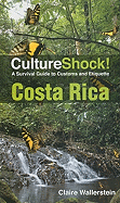 CultureShock! Costa Rica: A Survival Guide to Customs and Etiquette