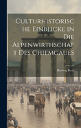 Culturhistorische Einblicke in Die Alpenwirthschaft Des Chiemgaues