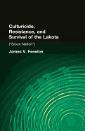 Culturicide, Resistance, and Survival of the Lakota: (Sioux Nation)
