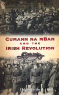 Cumann Na Mban and the Irish Revolution - McCarthy, Cal