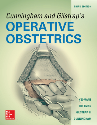Cunningham and Gilstrap's Operative Obstetrics, Third Edition - Yeomans, Edward, and Hoffman, Barbara, and Gilstrap, Larry