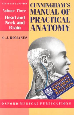 Cunningham's Manual of Practical Anatomy: Volume III: Head, Neck and Brain - Romanes, G J (Revised by)